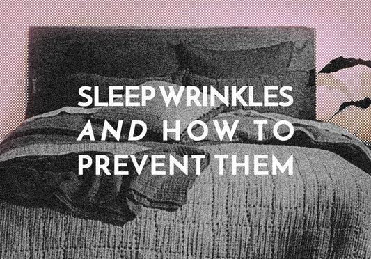 SLEEP WRINKLES AND HOW TO PREVENT THEM