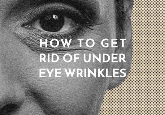 HOW TO GET RID OF UNDER EYE WRIKLES
